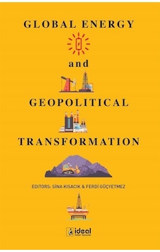 Global Energy And Geopolitical Transformation / Sina Kısacık Global Energy And Geopolitical Transformation / Sina Kısacık