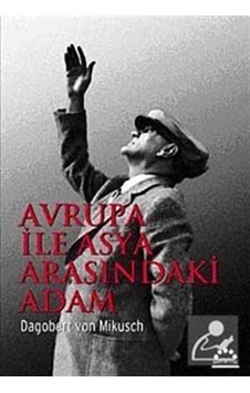 Avrupa Ile Asya Arasındaki Adam / Dagobert Von Mikusch 9789757651734 Avrupa Ile Asya Arasındaki Adam / Dagobert Von Mikusch 9789757651734