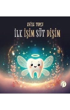 İlk İşim Süt Dişim / Enise Topçu