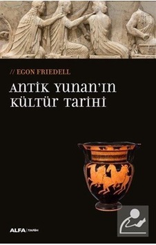Antik Yunan'In Kültür Tarihi / Egon Friedell Antik Yunan'In Kültür Tarihi / Egon Friedell