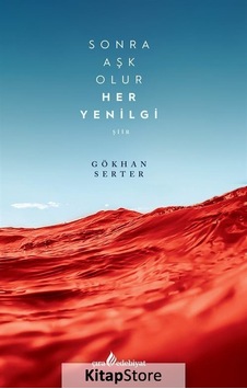 Sonra Aşk Aolur Her Yenilgi - Gökhan Serter - Çıra Yayınları