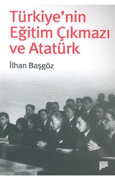 Türkiye'nin Eğitim Çıkmazı ve Atatürk - İlhan Başgöz - Pan Yayıncılık