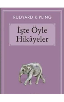 İşte Öyle Hikayeler - Rudyard Kipling İşte Öyle Hikayeler - Rudyard Kipling