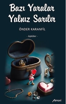 Bazı Yaralar Yalnız Sarılır - Öyküler - Önder Karanfil - Armoni