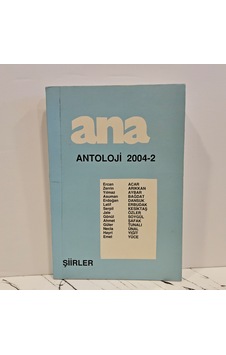 Ana Antoloji 2004- 2 Şiirler Ana Antoloji 2004- 2 Şiirler