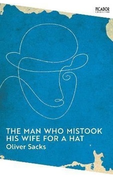 The Man Who Mistook His Wife for a Hat - Oliver Sacks - Picador