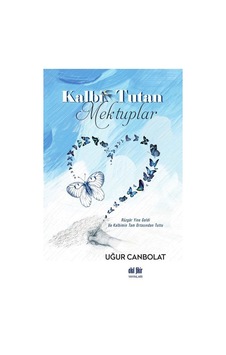 Kalbi Tutan Mektuplar - Uğur Canbolat - Akıl Fikir Yayınları