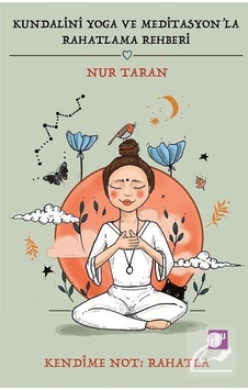 Kundalini Yoga ve Meditasyon'la Rahatlama Rehberi - Nur Taran Kundalini Yoga ve Meditasyon'la Rahatlama Rehberi - Nur Taran