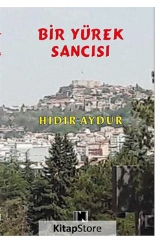 Bir Yürek Sancısı - Hıdır Aydur - Nitelik Kitap Bir Yürek Sancısı - Hıdır Aydur - Nitelik Kitap
