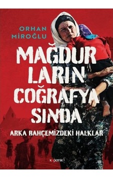 Mağdurların Coğrafyasında Arka Bahçemizdeki Halklar