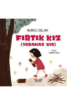 Fırtık Kız-Yaramaz Kız - Burcu İslah - Perseus Yayınevi Fırtık Kız-Yaramaz Kız - Burcu İslah - Perseus Yayınevi