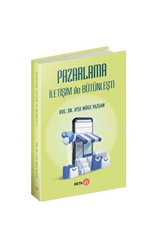 Pazarlama İletişim İle Bütünleşti - Ayşe Müge Yazgan - Beta Yayınları