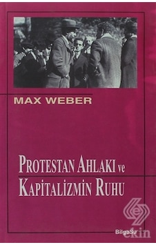 Protestan Ahlakı ve Kapitalizmin Ruhu - Max Weber - Bilgesu Yayıncılık