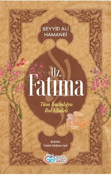 Hz. Fatıma / Seyyid Ali Hamanei Hz. Fatıma / Seyyid Ali Hamanei