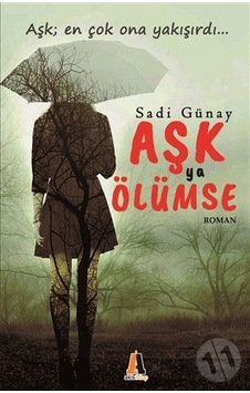 Aşk Ya Ölümse - Sadi Günay - Akis Kitap Aşk Ya Ölümse - Sadi Günay - Akis Kitap