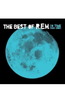 The Best Of R.e.m. In Time: A Collection Of R.e.m.'s Greatest Hit