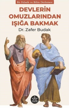 Devlerin Omuzlarından Işığa Bakmak / Dr. Zafer Budak Devlerin Omuzlarından Işığa Bakmak / Dr. Zafer Budak