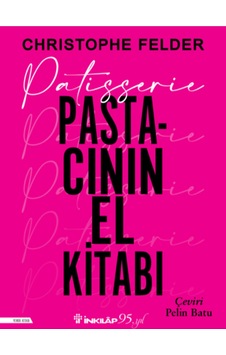 İnkılap Kitabevi - Patisserie: Pastacının El Kitabı - Christophe Felder