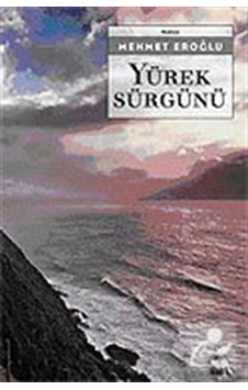 Yürek Sürgünü / Mehmet Eroğlu Yürek Sürgünü / Mehmet Eroğlu