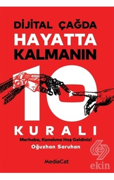 Dijital Çağda Hayatta Kalmanın 10 Kuralı/Oğuzhan Saruhan Dijital Çağda Hayatta Kalmanın 10 Kuralı/Oğuzhan Saruhan