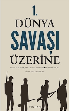 1. Dünya Savaşı Üzerine / Henri Bergson 1. Dünya Savaşı Üzerine / Henri Bergson