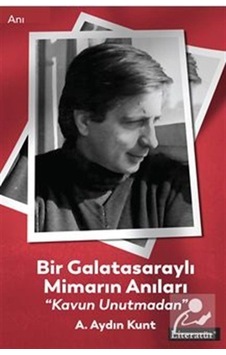 Bir Galatasaraylı Mimarın Anıları "Kavun Unutmadan" / A. Aydın...