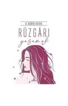Ephesus - Rüzgarı Yaşamak K.Kübra Berk Ephesus - Rüzgarı Yaşamak K.Kübra Berk