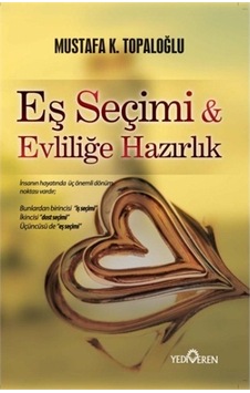 Eş Seçimi & Evliliğe Hazırlık - Mustafa K. Topaloğlu - Yediveren Yayınları Eş Seçimi & Evliliğe Hazırlık - Mustafa K. Topaloğlu - Yediveren Yayınları