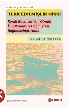 Terk Edilmişlik Hissi & Kendi Başınıza Var Olmak İçin Kendiniz... Terk Edilmişlik Hissi & Kendi Başınıza Var Olmak İçin Kendiniz...