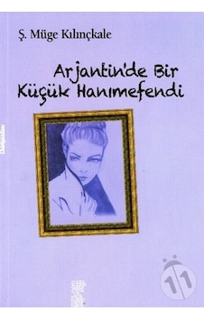 Arjantinde Bir Küçük Hanımefendi - Ş. Müge Kılınçkale - Chiviyazıları Yayınevi