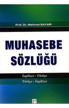 Muhasebe Sözlüğü - Mehmet Sayarı - Gazi Kitabevi Muhasebe Sözlüğü - Mehmet Sayarı - Gazi Kitabevi