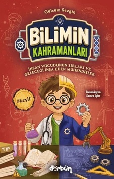 Bilimin Kahramanları - İnsan Vücudunun Sırları Ve Geleceği İnşa Eden Mühendisler - Ndcj-900425 Bilimin Kahramanları - İnsan Vücudunun Sırları Ve Geleceği İnşa Eden Mühendisler - Ndcj-900425