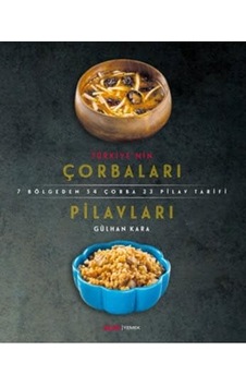 Türkiye'nin Çorbaları Ve Pilavları: 7 Bölgeden 54 Çorba 33 Pilav Tarifi Türkiye'nin Çorbaları Ve Pilavları: 7 Bölgeden 54 Çorba 33 Pilav Tarifi