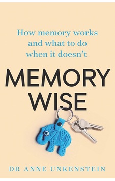 Memory-wise: How Memory Works And What To Do When It Doesn't Memory-wise: How Memory Works And What To Do When It Doesn't
