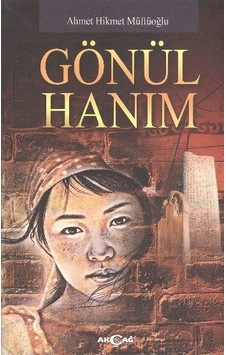 Gönül Hanım - Ahmet Hikmet Müftüoğlu - Akçağ Yayınları Gönül Hanım - Ahmet Hikmet Müftüoğlu - Akçağ Yayınları