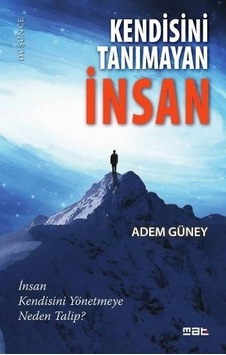 Kendisini Tanımayan İnsan - Adem Güney - Mat Kitap Kendisini Tanımayan İnsan - Adem Güney - Mat Kitap