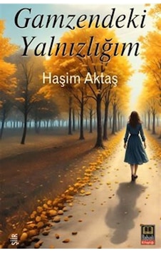 Gamzendeki Yalnızlığım / Haşim Aktaş Gamzendeki Yalnızlığım / Haşim Aktaş