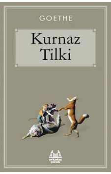 Kurnaz Tilki - Johann Wolfgang Von Goethe - Arkadaş Yayıncılık Kurnaz Tilki - Johann Wolfgang Von Goethe - Arkadaş Yayıncılık