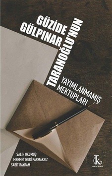 Güzide Gülpınar Taranoğlu'nun Yayımlanmamış Mektupları / Kolektif Güzide Gülpınar Taranoğlu'nun Yayımlanmamış Mektupları / Kolektif