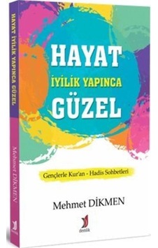 Hayat İyilik Yapınca Güzel - Mehmet Dikmen - Demlik Yayınları