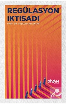 Regülasyon İktisadı - Coşkun Can Aktan - Divan Kitap