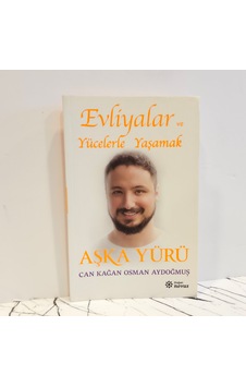 Evliyalar Ve Yücelerle Yaşamak - Aşka Yürü -1.baskı Evliyalar Ve Yücelerle Yaşamak - Aşka Yürü -1.baskı