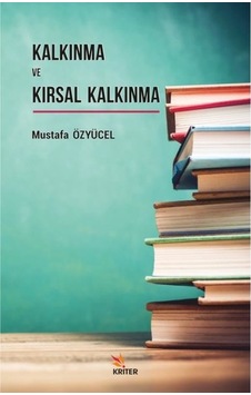 Kalkınma ve Kırsal Kalkınma - Mustafa Özyücel - Kriter Kalkınma ve Kırsal Kalkınma - Mustafa Özyücel - Kriter