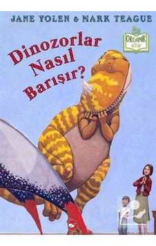 Dinozorlar Nasıl Barışır? / Jane Yolen Dinozorlar Nasıl Barışır? / Jane Yolen