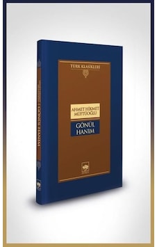 Gönül Hanım - Türk Klasikleri - Ahmet Hikmet Müftüoğlu - Ötüken Neşriyat Gönül Hanım - Türk Klasikleri - Ahmet Hikmet Müftüoğlu - Ötüken Neşriyat