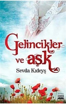 Gelincikler ve Aşk - Sevda Kıdeyş - Anatolia Kültür Gelincikler ve Aşk - Sevda Kıdeyş - Anatolia Kültür