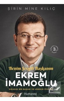 Ekrem Imamoğlu Benim Sevgili Başkanım / Ş. Mine Kılıç 9786059905152