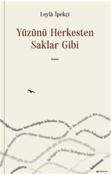 Yüzünü Herkesten Saklar Gibi - Leyla İpekçi - H Yayınları Yüzünü Herkesten Saklar Gibi - Leyla İpekçi - H Yayınları
