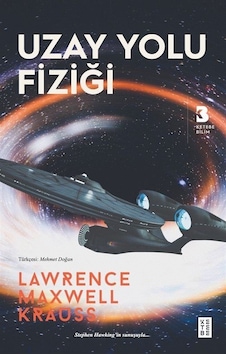 Uzay Yolu Fiziği - Lawrence Maxwell Krauss - Ketebe Uzay Yolu Fiziği - Lawrence Maxwell Krauss - Ketebe