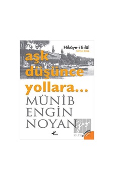 Aşk Düşünce Yollara - Birinci Kitap (Hikaye-i Bilal) - Münib Engin Noyan - Profil Kitap Aşk Düşünce Yollara - Birinci Kitap (Hikaye-i Bilal) - Münib Engin Noyan - Profil Kitap